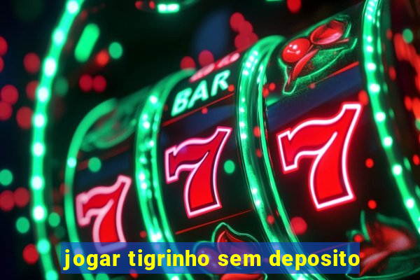 jogar tigrinho sem deposito